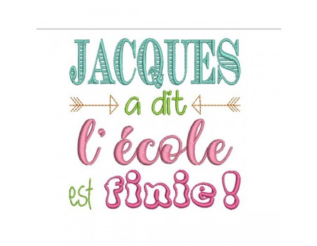 Motif de broderie Jacques à dit l'école est finie