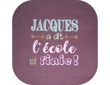 Motif de broderie Jacques à dit l'école est finie