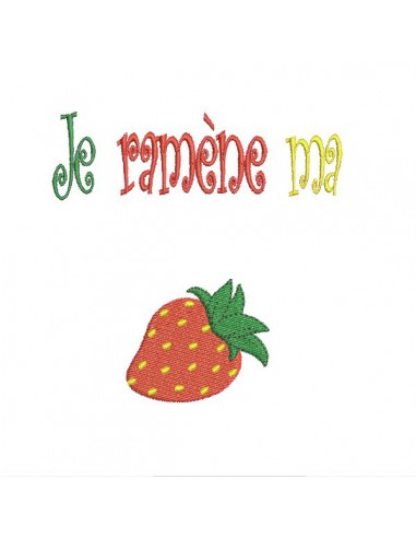 Motif de broderie machine  je ramène ma fraise