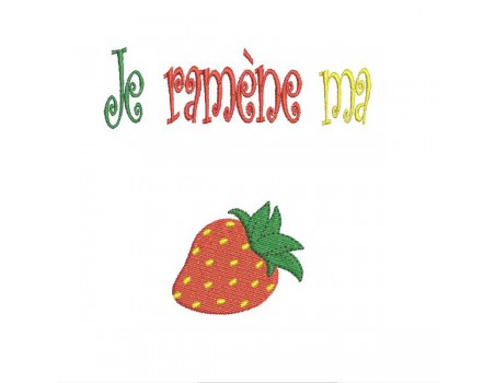 Motif de broderie machine  je ramène ma fraise