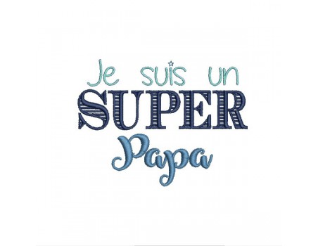 Motif de broderie machine  super papa