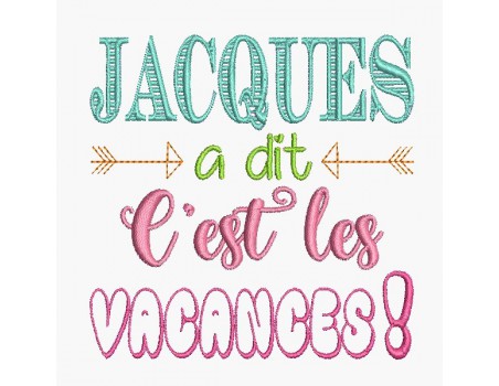 Motif de broderie Jacques à dit  c'est les vacances