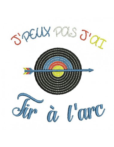 Motif de broderie machine texte j'peux pas j'ai  tir à l'arc