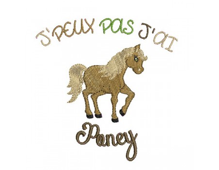 Motif de broderie machine texte j'peux pas j'ai  poney