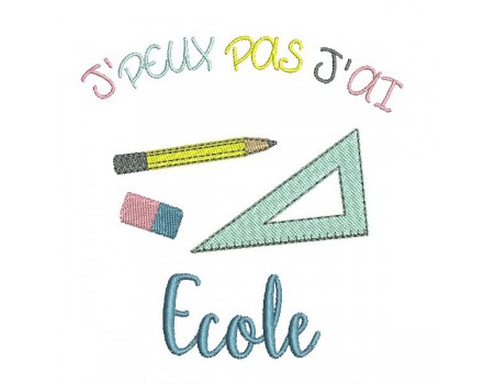 Motif de broderie machine texte j'peux pas j'ai  école