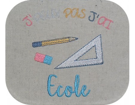 Motif de broderie machine texte j'peux pas j'ai  école