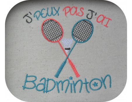 Motif de broderie machine texte j'peux pas j'ai  badminton