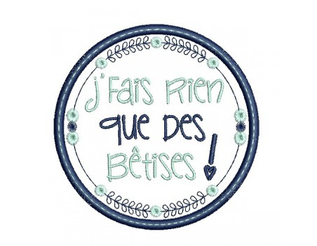 Motif de broderie machine  mots d'enfants j'fais rien que des bêtises