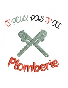Motif de broderie machine texte humour j'peux pas j' ai plomberie