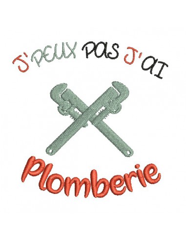 Motif de broderie machine texte humour j'peux pas j' ai plomberie