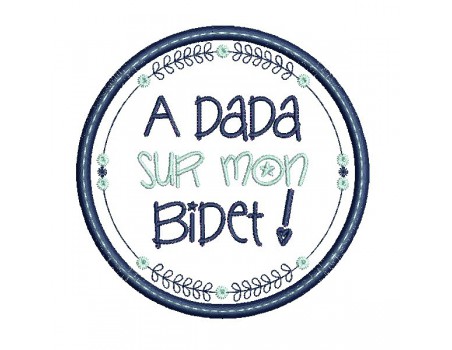 Motif de broderie machine  mots d'enfants A dada sur mon bidet