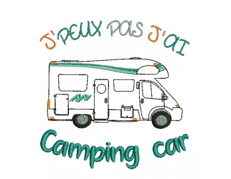 Motif de broderie machine  j'peux pas j'ai  camping car