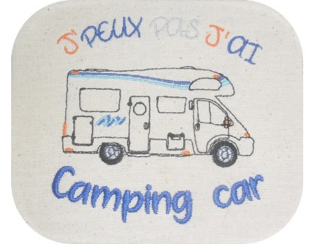 Motif de broderie machine  j'peux pas j'ai  camping car