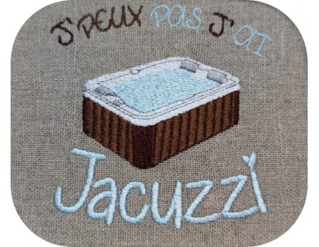 Motif de broderie machine  j'peux pas j'ai jacuzzi