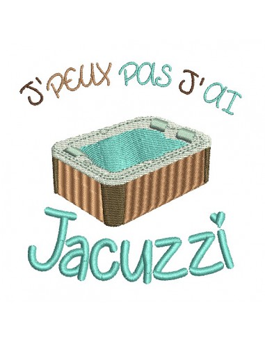 Motif de broderie machine  j'peux pas j'ai jacuzzi