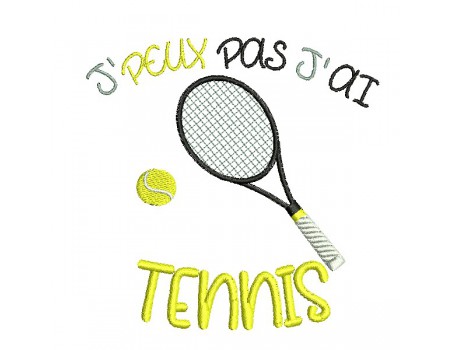 Motif de broderie machine  j'peux pas j'ai tennis