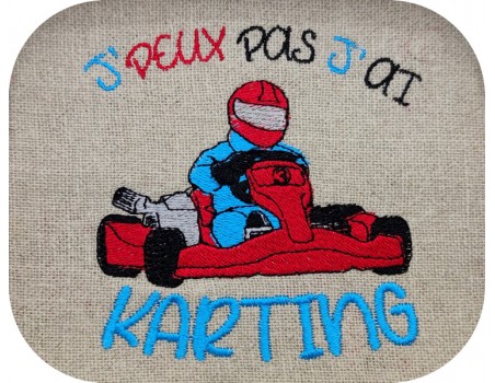 Motif de broderie machine  j'peux pas j'ai karting