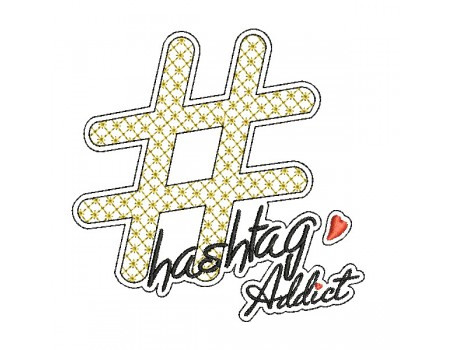 Motif de broderie machine Hashtag addict mylar