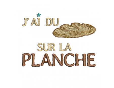 Motif de broderie machine texte j'ai du pain sur la planche