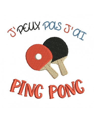 Motif de broderie machine  j'peux pas j'ai ping pong