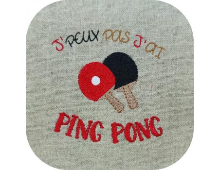 Motif de broderie machine  j'peux pas j'ai ping pong