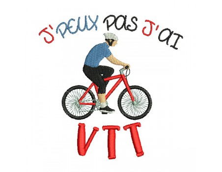 Motif de broderie machine  j'peux pas j'ai VTT