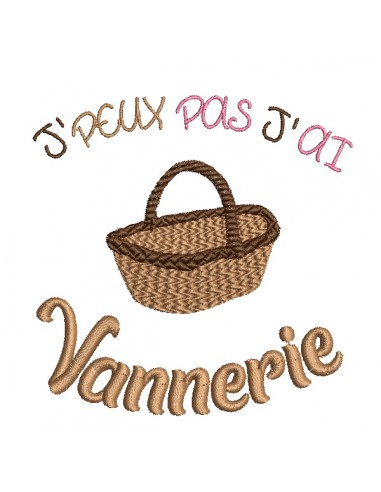 Motif de broderie machine  j'peux pas j'ai vannerie