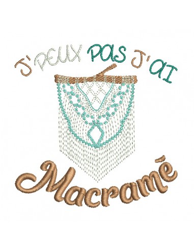 Motif de broderie machine  j'peux pas j'ai macramé