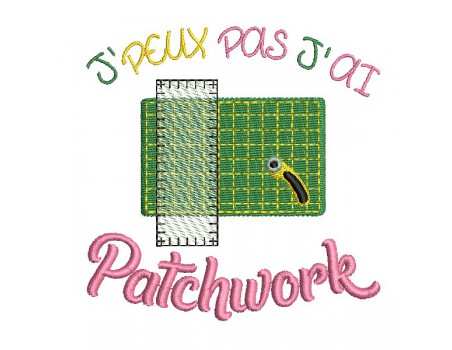 Motif de broderie machine  j'peux pas j'ai patchwork