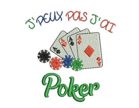 Motif de broderie machine  j'peux pas j'ai Poker