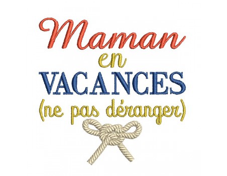 Motif de broderie machine  texte  maman en vacances