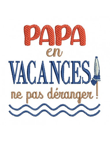 Motif de broderie machine  texte  papa en vacances