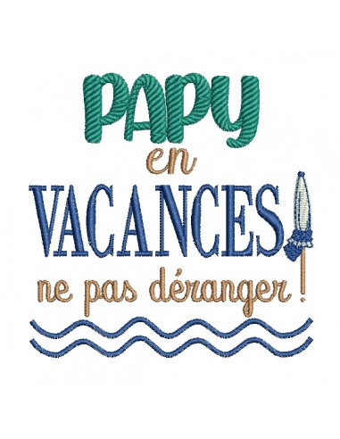 Motif de broderie machine  texte  papy en vacances