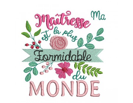 Motif de broderie machine  maîtresse formidable