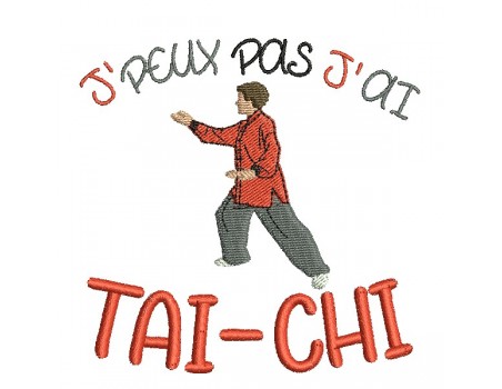 Motif de broderie machine  j'peux pas j'ai tai-chi