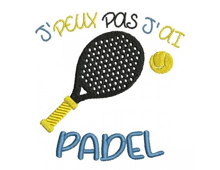 Motif de broderie machine  j'peux pas j'ai padel