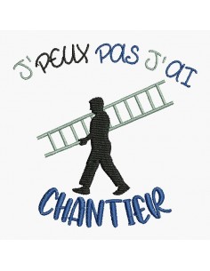 Motif de broderie machine j'peux pas j'ai chantier