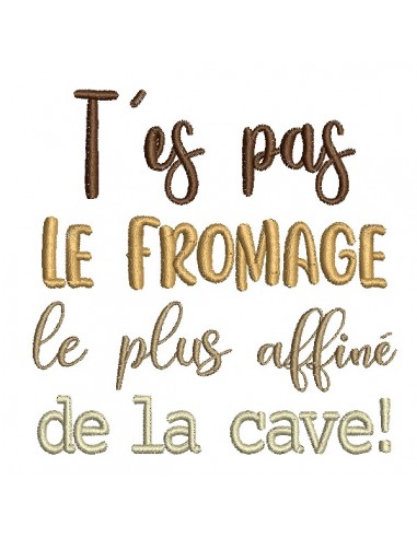 Motif de broderie machine t'es pas le fromage