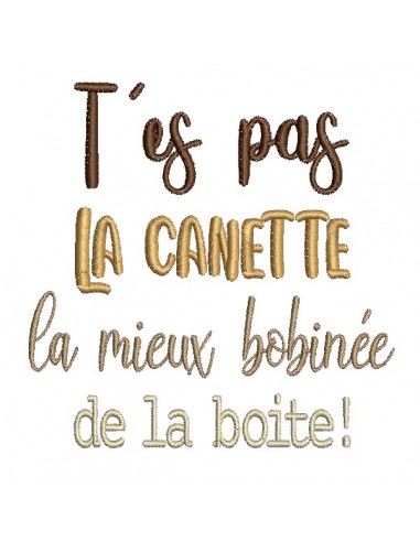 Motif de broderie machine t'es pas la canette