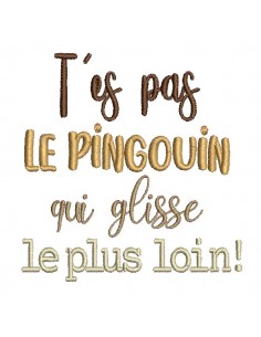 Motif de broderie machine t'es pas le pingouin