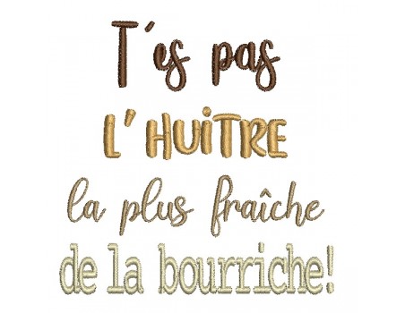 Motif de broderie machine t'es pas l'huitre