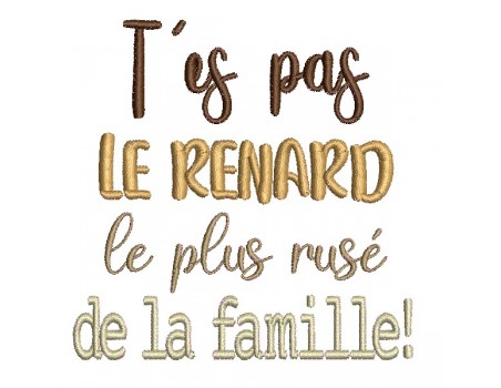 Motif de broderie machine t'es pas le renard
