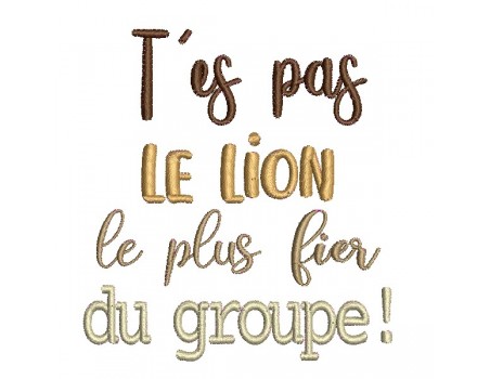 Motif de broderie machine t'es pas le lion