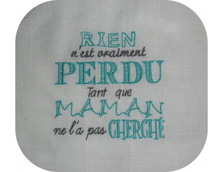 Motif de broderie machine texte humour rien n'est perdu