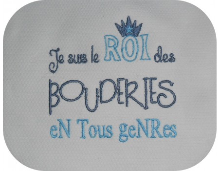 Motif de broderie machine texte humour roi des bouderies