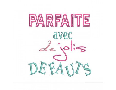 Motif de broderie machine texte humour Parfaite